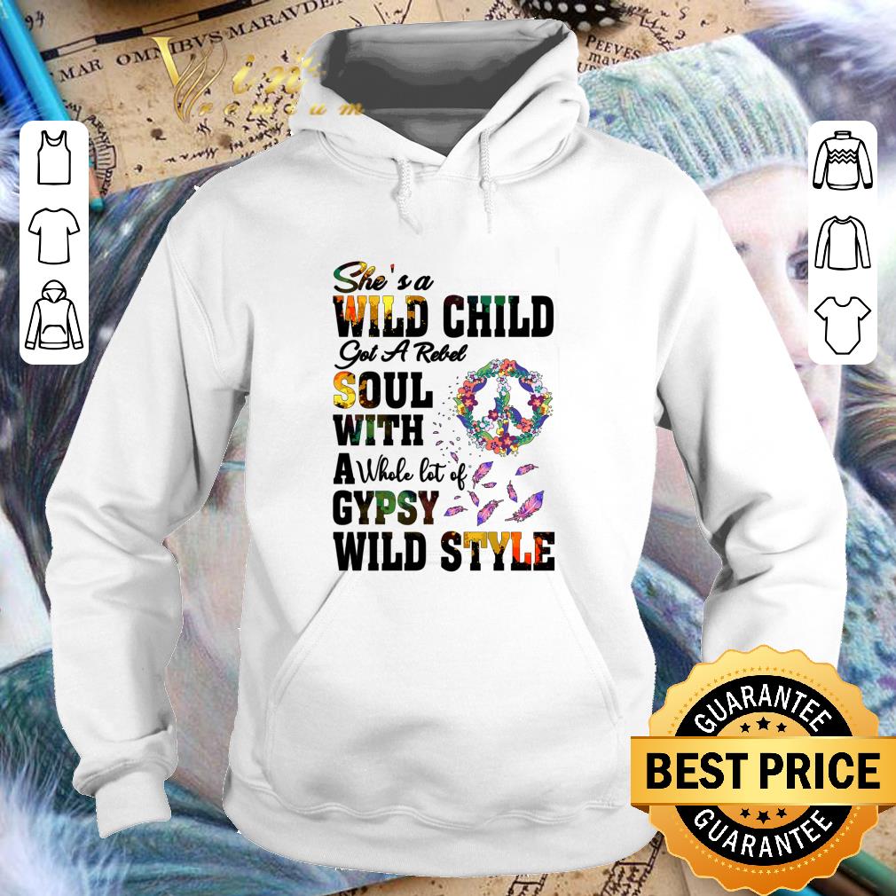 Funny Peace Sign She's Wild Child Got A Rebel Soul With A Whole Lot Of Gypsy shirt f357acf9 funny peace sign she s wild child got a rebel soul with a whole lot of gypsy shirt 4 - Funny Peace Sign She's Wild Child Got A Rebel Soul With A Whole Lot Of Gypsy shirt