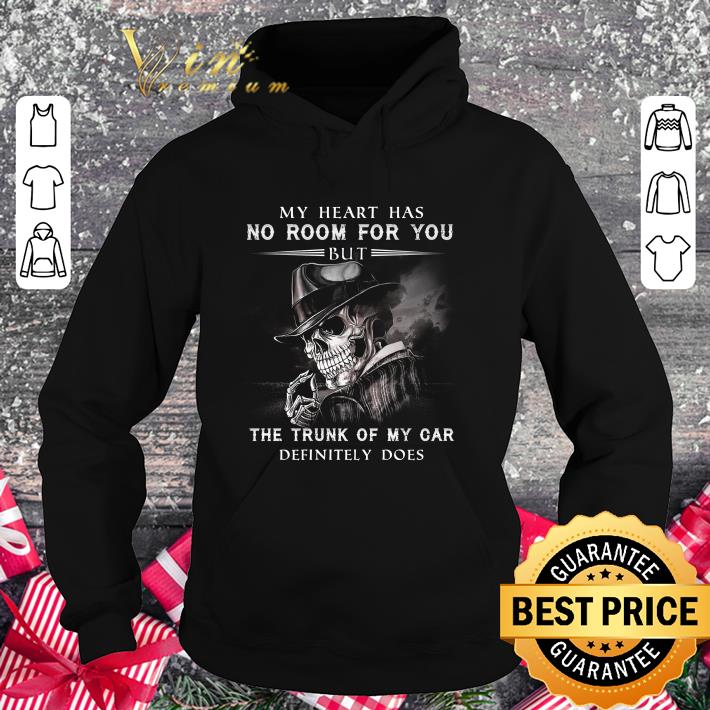 f5b90a4f official my heart has no room for you but the trunk of my car definitely does shirt 4 - Official My heart has no room for you but the trunk of my car definitely does shirt