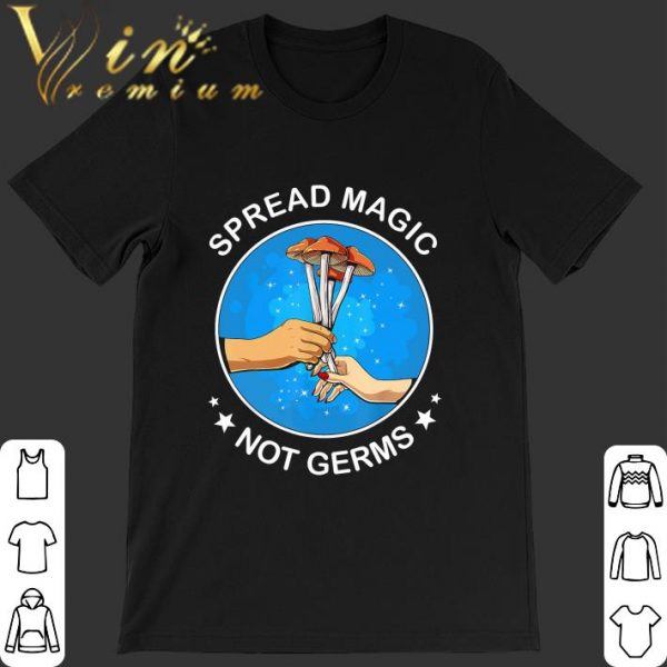 Spread Magic Not Germs shirt