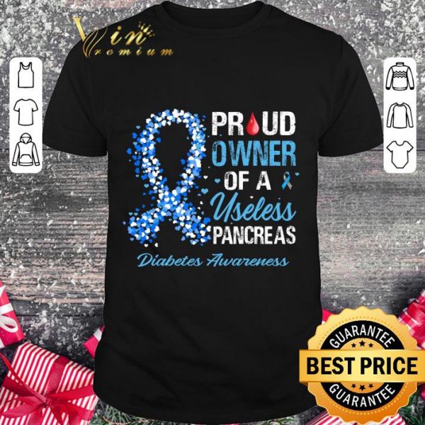 Awesome Proud Owner Of A Useless Pancreas Diabetes Awareness shirt