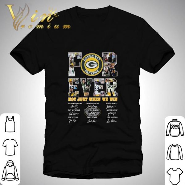 Green Bay Packers For Ever Not Just When We Win Signatures shirt