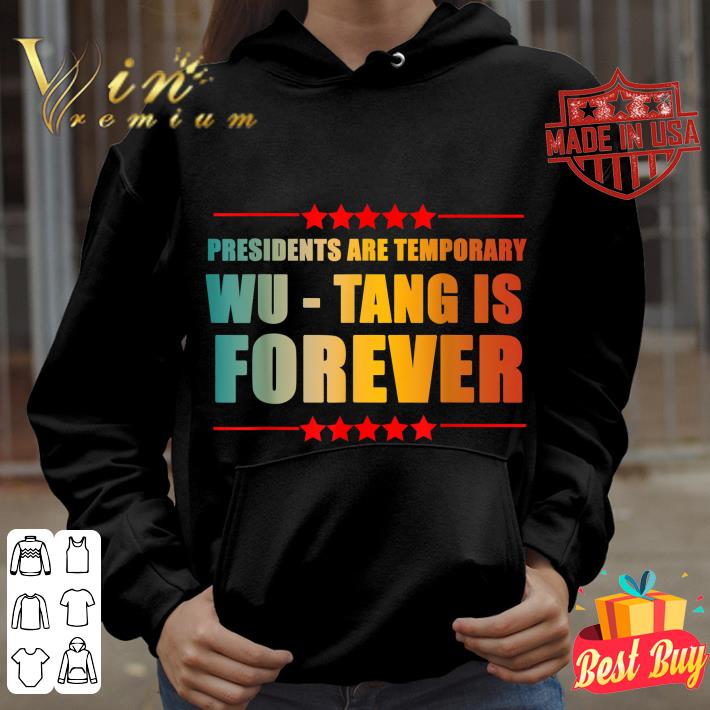 Best Presidents Are Temporary Wu-Tang is forever shirt 12d9b66e best presidents are temporary wu tang is forever shirt 4 - Best Presidents Are Temporary Wu-Tang is forever shirt