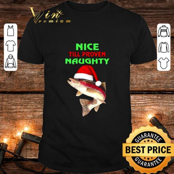 Original Fish Nice Till Proven Naughty Pullover Christmas shirt