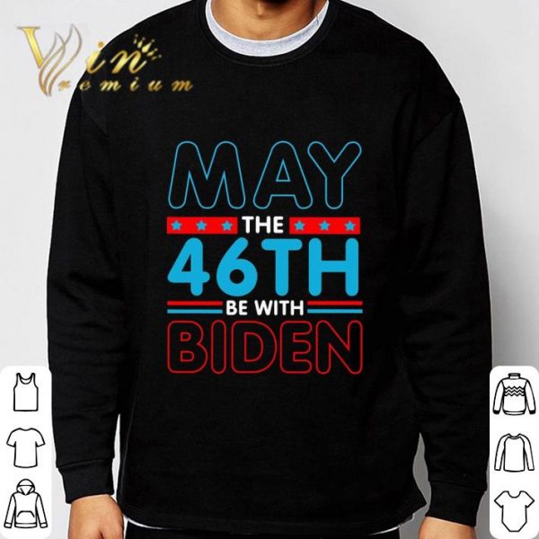 Star Wars May The 46th Be With Biden shirt
