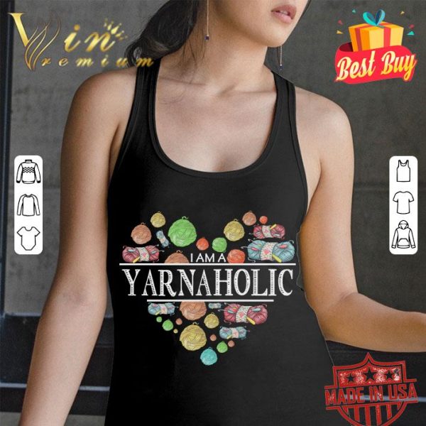 Awesome Crochet I Am A Yarnaholic shirt