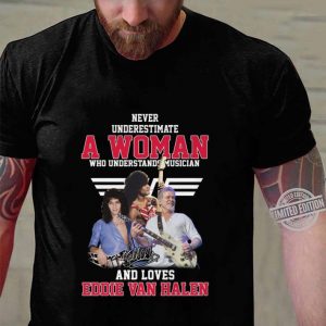 Hot Never underestimate a woman who understands musician and loves Eddie Van Halen shirt 2