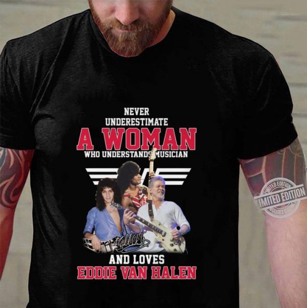 Hot Never underestimate a woman who understands musician and loves Eddie Van Halen shirt