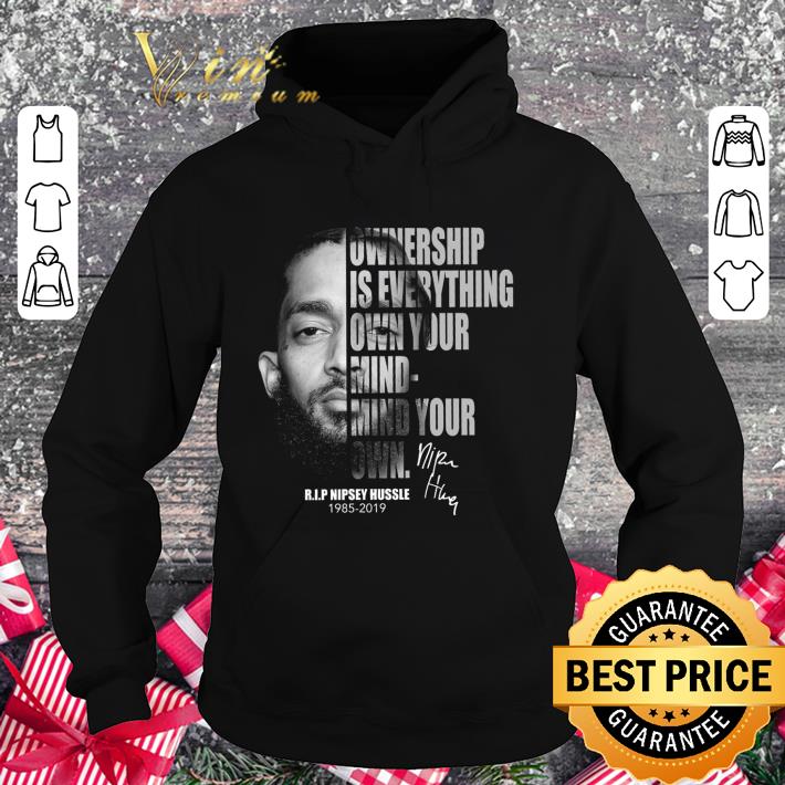 Hot Rip Nipsey Hussle 1985-2019 Signature Ownership Is Everything Own Your Mind shirt 4e59ab2a hot rip nipsey hussle 1985 2019 signature ownership is everything own your mind shirt 4 - Hot Rip Nipsey Hussle 1985-2019 Signature Ownership Is Everything Own Your Mind shirt