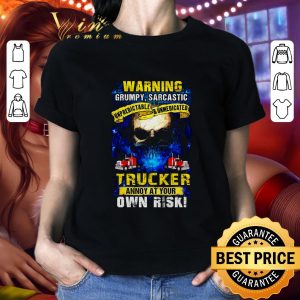 Hot Skull Warning Grumpy Sarcastic Unpredictable Unmedicated Trucker shirt 1