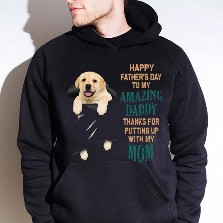 558ed8d3 funny labrador happy father s day to my amazing daddy thanks mom shirt 4 - Funny Labrador Happy Father's Day To My Amazing Daddy Thanks Mom shirt