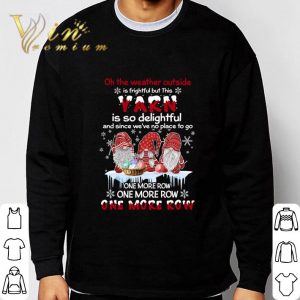 Christmas Gnomes Yarn One More Row One More Row One More Row shirt 2