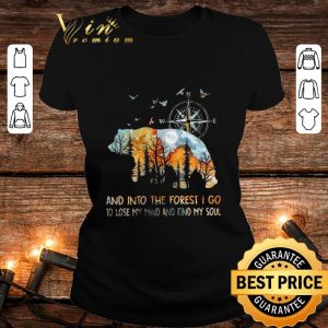 Awesome Bear And Into The Forest I Go To Lose My Mind And Find My Soul shirt