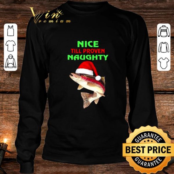 Original Fish Nice Till Proven Naughty Pullover Christmas shirt