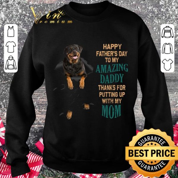 Hot Rottweiler Happy Father's Day To My Amazing Daddy Thanks Mom shirt