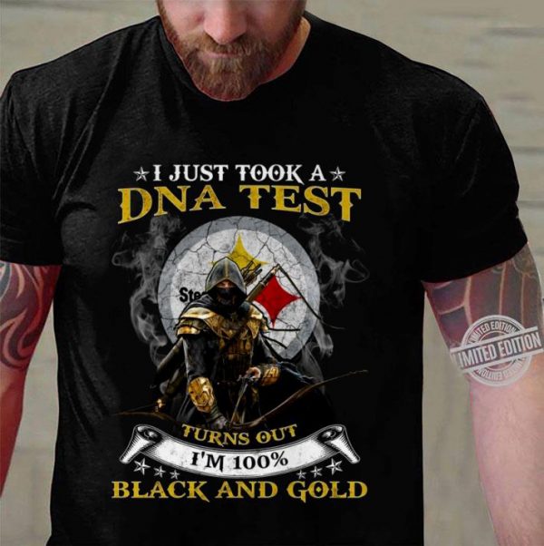 Official Pittsburgh Steelers I Just Took A DNA Test Turns Out I'm 100% Black And Gold shirt