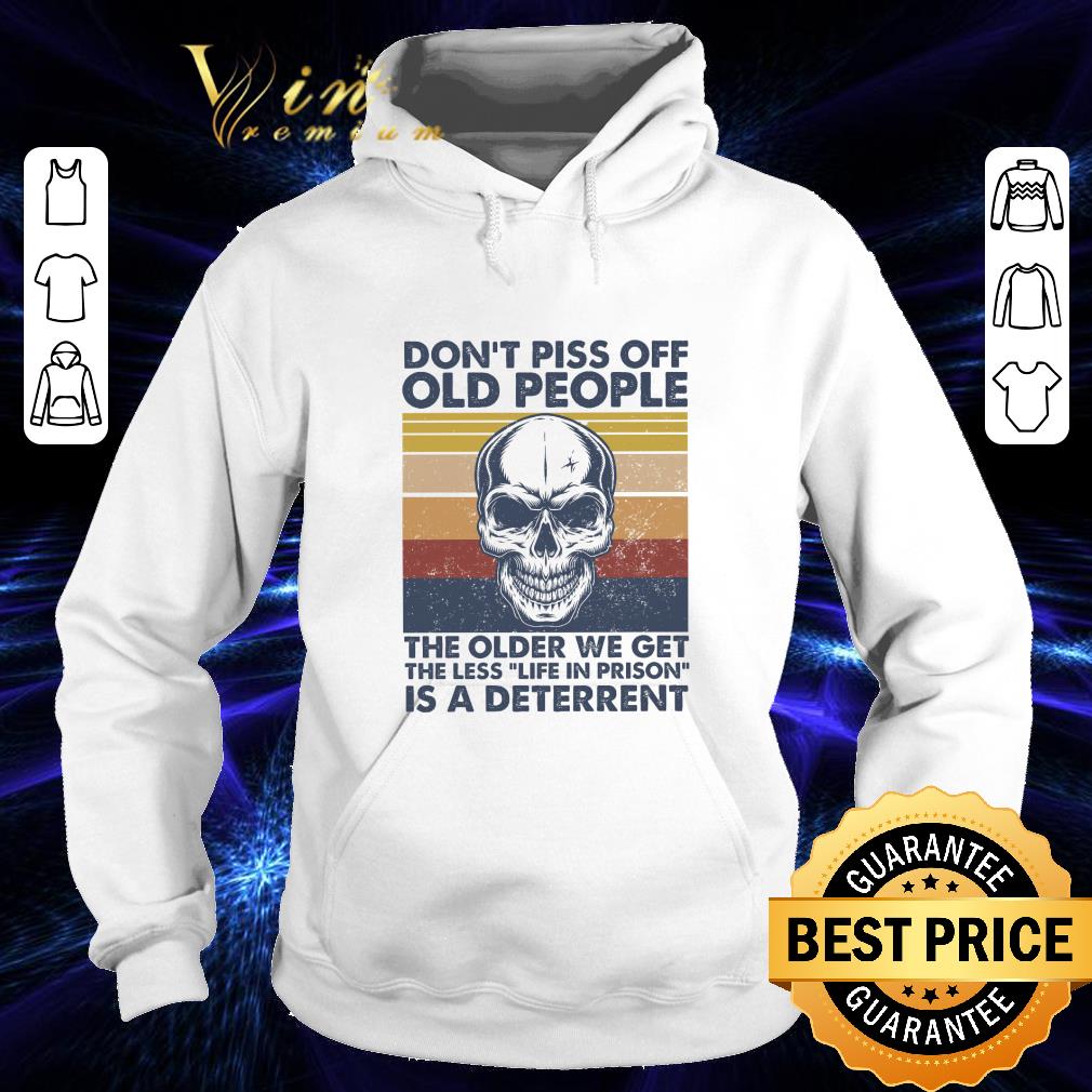 Awesome Skull Don't Piss Off Old People The Older We Get Vintage shirt 6a558f37 awesome skull don t piss off old people the older we get vintage shirt 4 - Awesome Skull Don't Piss Off Old People The Older We Get Vintage shirt
