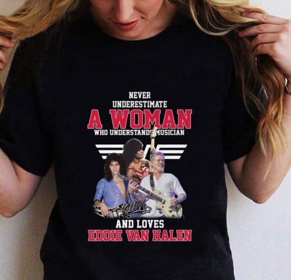 Hot Never underestimate a woman who understands musician and loves Eddie Van Halen shirt
