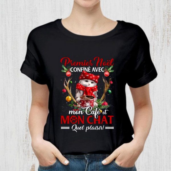 Awesome Premier Noel Confine Avec Mon Cafe Et Mon Chat Quel Plaisir shirt