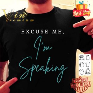 Awesome Kamala Harris Said Excuse Me I'm Speaking Joe Biden shirt 1