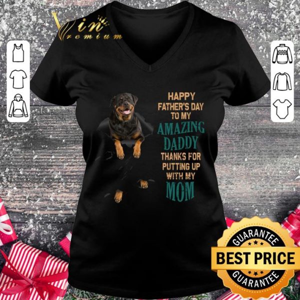 Hot Rottweiler Happy Father's Day To My Amazing Daddy Thanks Mom shirt