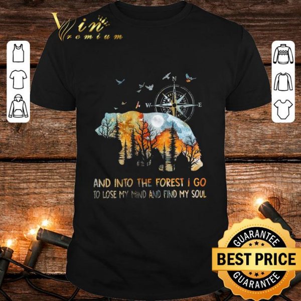 Awesome Bear And Into The Forest I Go To Lose My Mind And Find My Soul shirt