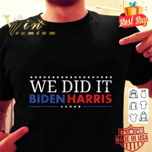 Awesome Biden Harris 2020 We Did It shirt