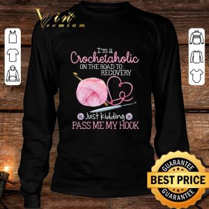 Awesome I'm a crochetaholic on the road to recovery shirt 2