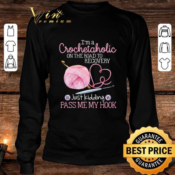 Awesome I'm a crochetaholic on the road to recovery shirt