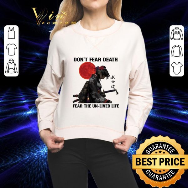 Awesome Don't fear death fear the un lived life sunset shirt