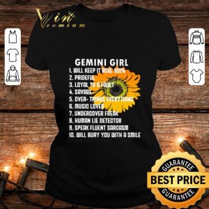 Original Sunflower Gemini Girl Will Keep It Real 100% Prideful Loyal shirt 1