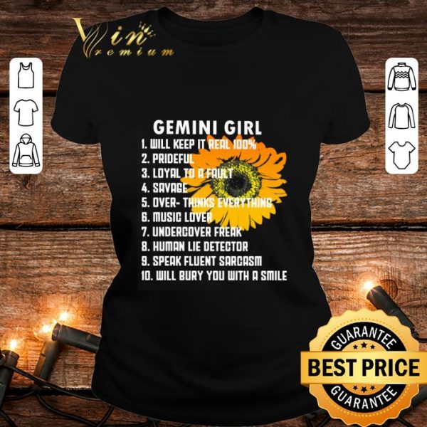 Original Sunflower Gemini Girl Will Keep It Real 100% Prideful Loyal shirt