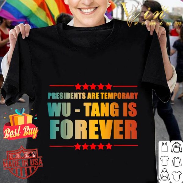 Best Presidents Are Temporary Wu-Tang is forever shirt