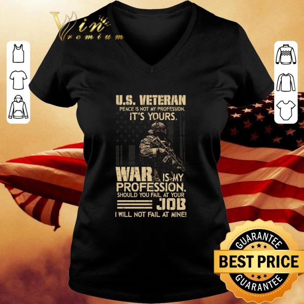 Hot U.S. veteran Peace Is Not My Profession It's Yours War Is My Profession shirt
