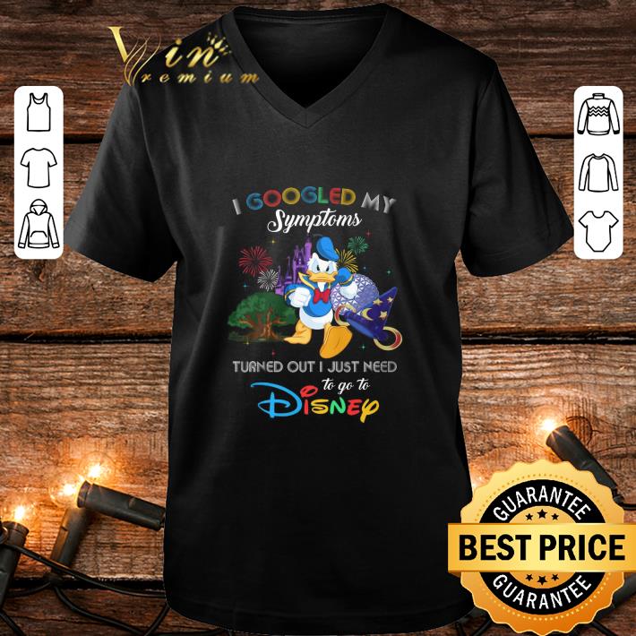 Awesome Disney Donald Duck I Googled My Symptoms Turned Out I Just Need shirt be9499ed awesome disney donald duck i googled my symptoms turned out i just need shirt 4 - Awesome Disney Donald Duck I Googled My Symptoms Turned Out I Just Need shirt