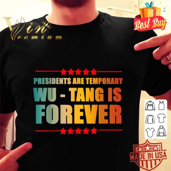 Best Presidents Are Temporary Wu-Tang is forever shirt