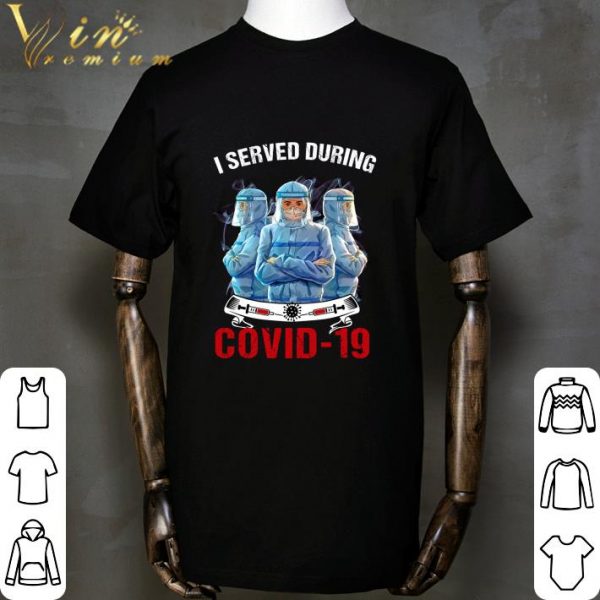 I Served During Covid-19 shirt