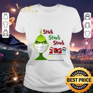 Best Grinch mask Stink Stank Stunk 2020 very bad would not recommend shirt 1