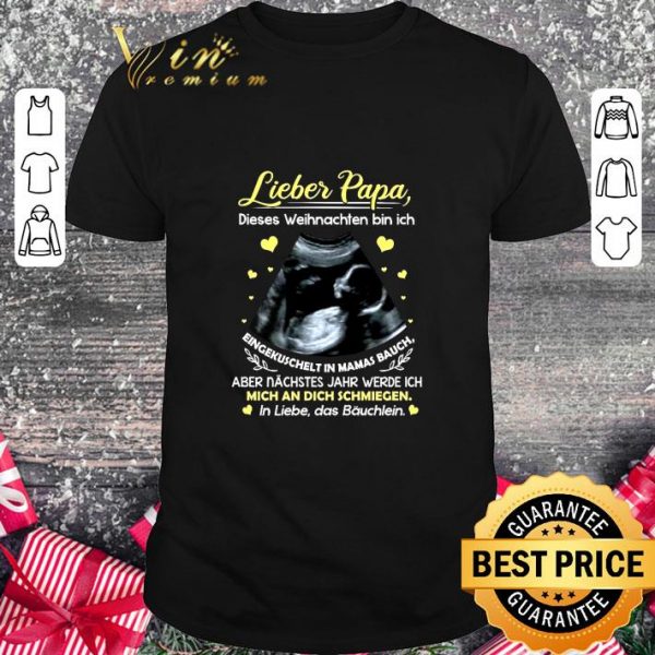 Funny Lieber Papa Dieses Weihnachten Bin Ich Eingekuschelt In Mamas Bauch shirt
