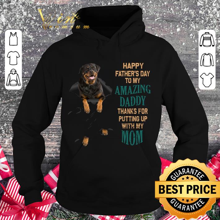 ce3baad1 hot rottweiler happy father s day to my amazing daddy thanks mom shirt 4 - Hot Rottweiler Happy Father's Day To My Amazing Daddy Thanks Mom shirt