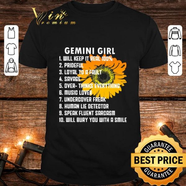 Original Sunflower Gemini Girl Will Keep It Real 100% Prideful Loyal shirt