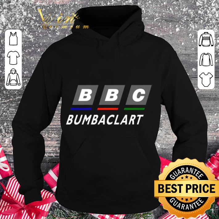 Funny BBC Bumbaclart Blue Red Green shirt d0975434 funny bbc bumbaclart blue red green shirt 4 - Funny BBC Bumbaclart Blue Red Green shirt