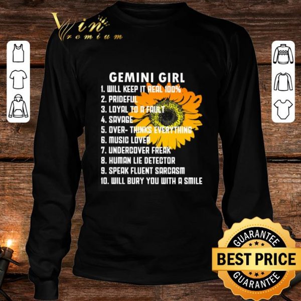 Original Sunflower Gemini Girl Will Keep It Real 100% Prideful Loyal shirt