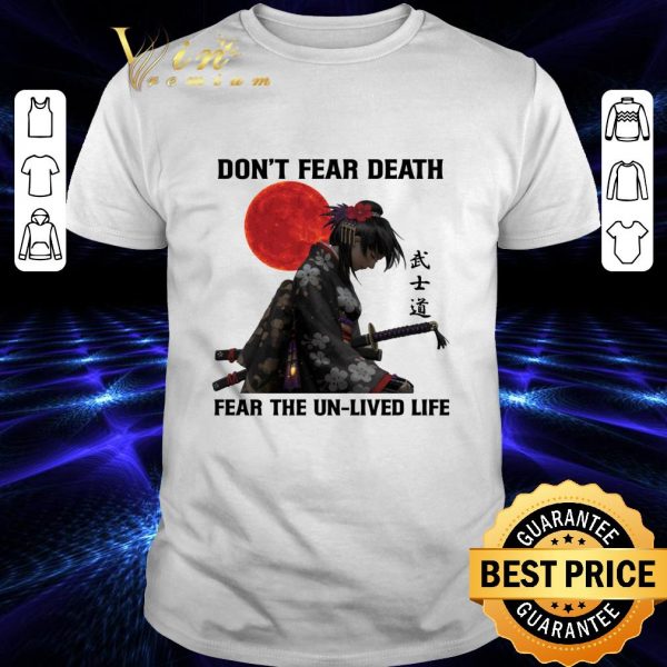 Awesome Don't fear death fear the un lived life sunset shirt