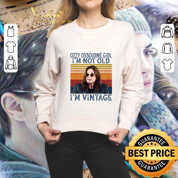 Awesome Ozzy Osbourne Girl I'm Not Old I'm Vintage shirt