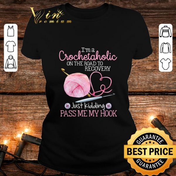 Awesome I'm a crochetaholic on the road to recovery shirt