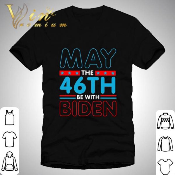 Star Wars May The 46th Be With Biden shirt
