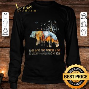 Awesome Bear And Into The Forest I Go To Lose My Mind And Find My Soul shirt 2