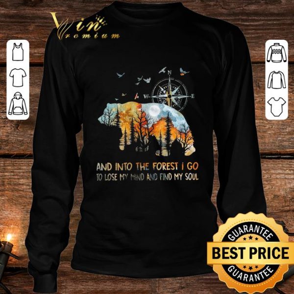 Awesome Bear And Into The Forest I Go To Lose My Mind And Find My Soul shirt