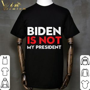 Vintage Anti Biden is Not My President Biden Won Election shirt 1