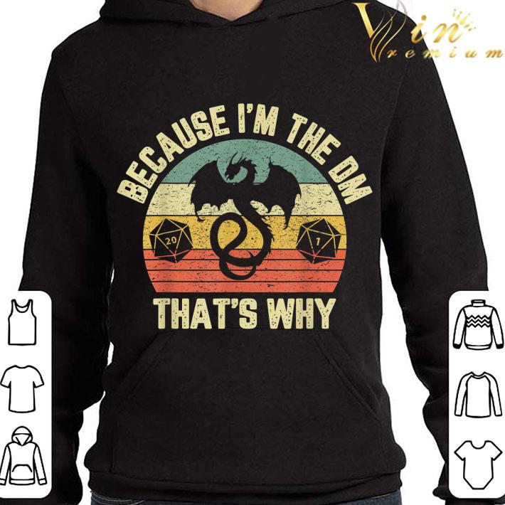 Because I'm The Dm Retro Dungeon Rpg Dice Dragon shirt e5d7f3c5 because i m the dm retro dungeon rpg dice dragon shirt 4 - Because I'm The Dm Retro Dungeon Rpg Dice Dragon shirt